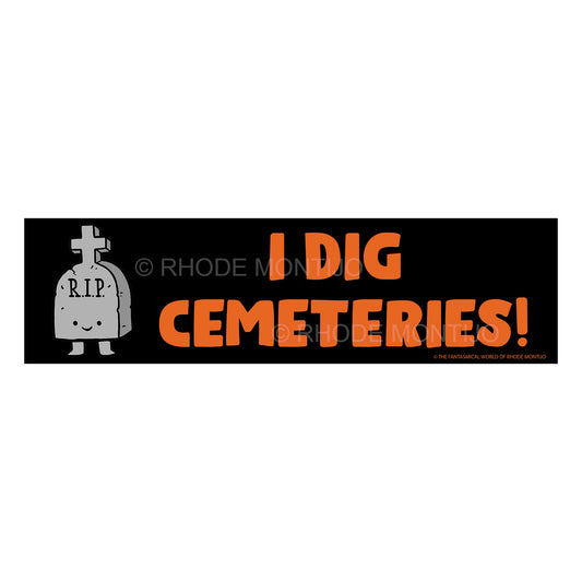 New! I DIG CEMETERIES Bumper Sticker